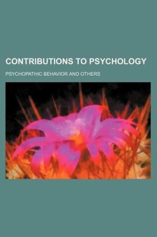 Cover of Contributions to Psychology; Psychopathic Behavior and Others