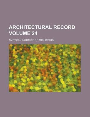 Book cover for Architectural Record Volume 24