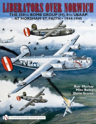 Book cover for Liberators over Norwich: The 458th Bomb Group (H), 8th USAAF at Horsham St. Faith, 1944-1945