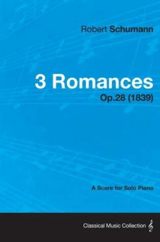 Cover of 3 Romances - A Score for Solo Piano Op.28 (1839)