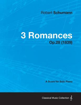 Book cover for 3 Romances - A Score for Solo Piano Op.28 (1839)