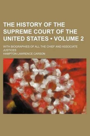 Cover of The History of the Supreme Court of the United States (Volume 2); With Biographies of All the Chief and Associate Justices