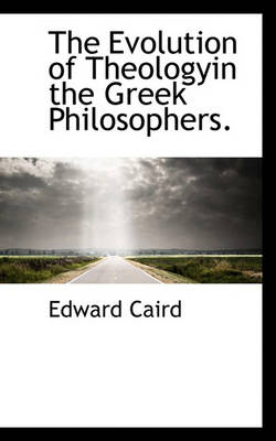 Book cover for The Evolution of Theologyin the Greek Philosophers.