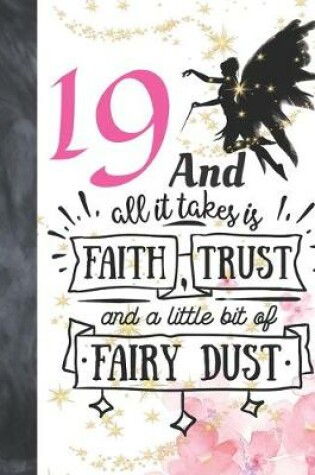 Cover of 19 And All It Takes Is Faith, Trust And A Little Bit Of Fairy Dust