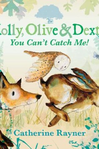 Cover of Molly, Olive and Dexter: You Can't Catch Me!