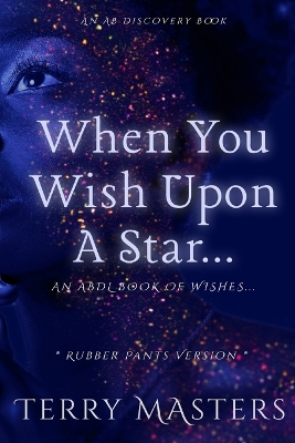 Book cover for When You Wish Upon A Star... (Rubber Pants Version)