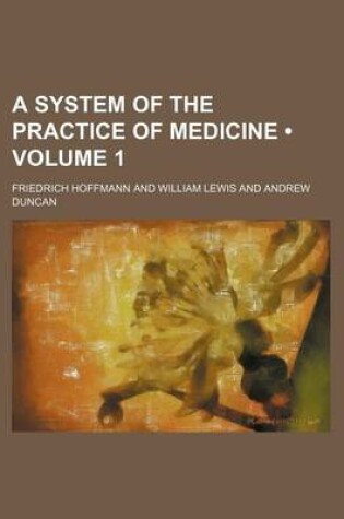 Cover of A System of the Practice of Medicine (Volume 1)