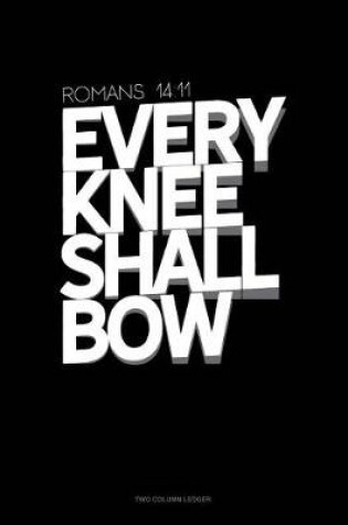 Cover of Every Knee Shall Bow - Romans 14