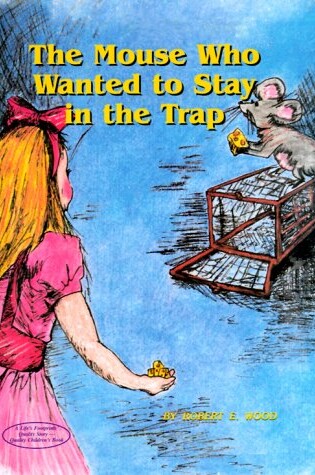 Cover of The Mouse Who Wanted to Stay in the Trap