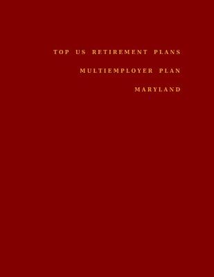 Book cover for Top US Retirement Plans - Multiemployer Plan - Maryland