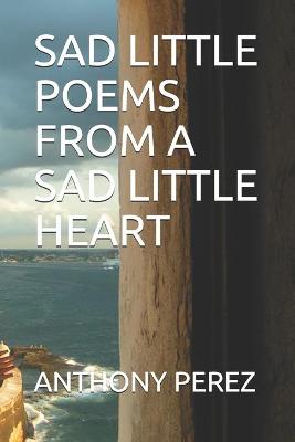 Book cover for Sad Little Poems from a Sad Little Heart