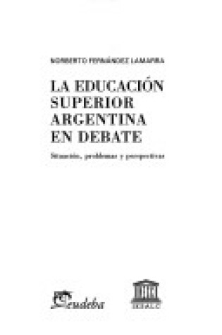 Cover of La Educacion Superior Argentina En Debate