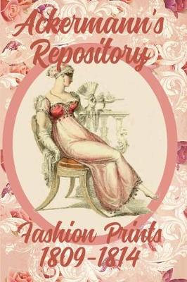 Book cover for Ackermann's Repository Fashion Prints 1809-1814