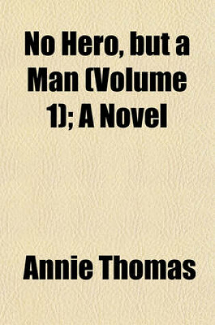 Cover of No Hero, But a Man (Volume 1); A Novel