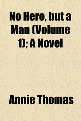 Book cover for No Hero, But a Man (Volume 1); A Novel