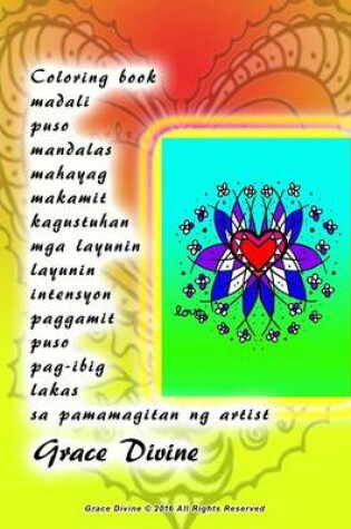 Cover of Coloring Book Madali Puso Mandalas Mahayag Makamit Kagustuhan MGA Layunin Layunin Intensyon Paggamit Puso Pag-Ibig Lakas Sa Pamamagitan Ng Artist Grace Divine