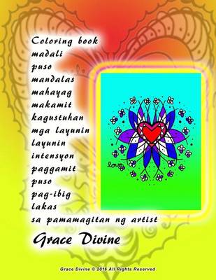 Book cover for Coloring Book Madali Puso Mandalas Mahayag Makamit Kagustuhan MGA Layunin Layunin Intensyon Paggamit Puso Pag-Ibig Lakas Sa Pamamagitan Ng Artist Grace Divine