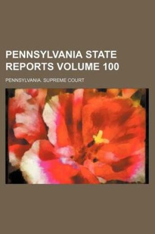 Cover of Pennsylvania State Reports Volume 100