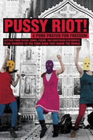 Cover of Pussy Riot: A Punk Prayer For Freedom