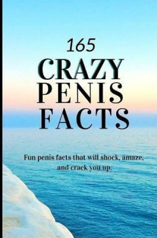 Cover of 165 Crazy Penis Facts
