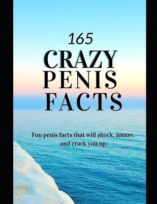 Book cover for 165 Crazy Penis Facts