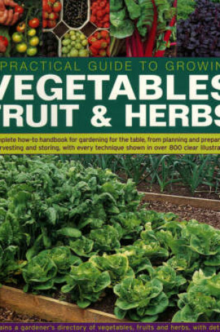 Cover of A Practical Guide to Growing Vegetables, Fruit and Herbs