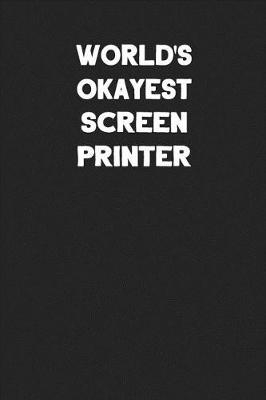 Book cover for World's Okayest Screen Printer