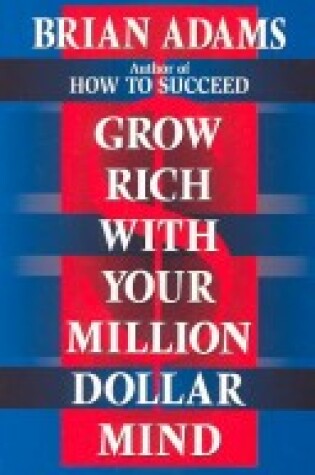 Cover of Grow Rich with Your Million Dollar Mind