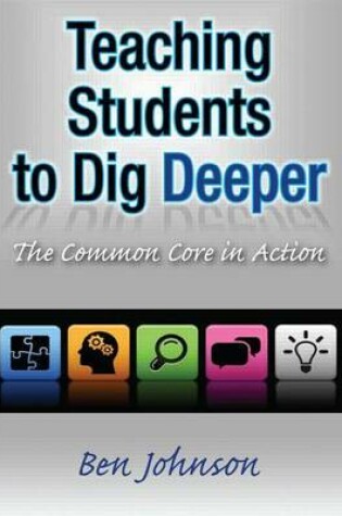 Cover of Teaching Students to Dig Deeper: The Common Core in Action