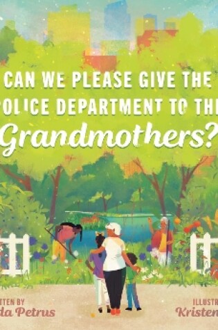 Cover of Can We Please Give the Police Department to the Grandmothers?