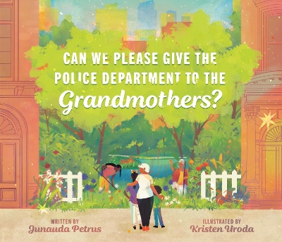 Book cover for Can We Please Give the Police Department to the Grandmothers?