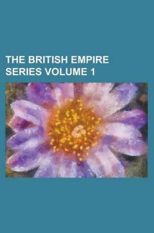 Cover of The British Empire Series Volume 1