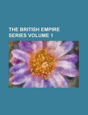 Book cover for The British Empire Series Volume 1