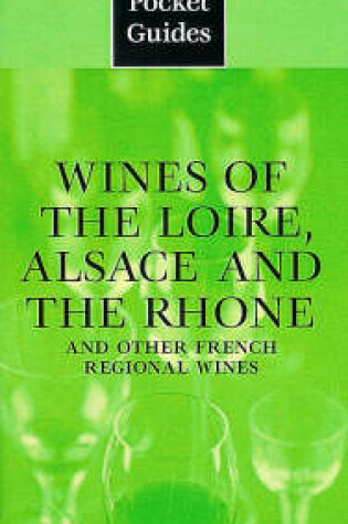 Cover of Wines of the Loire, Alsace and the Rhone and Other French Regional Wines