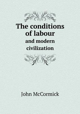 Book cover for The conditions of labour and modern civilization