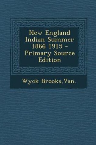 Cover of New England Indian Summer 1866 1915 - Primary Source Edition