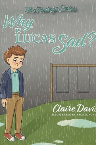 Cover of The Feelings Series: Why Is Lucas Sad?