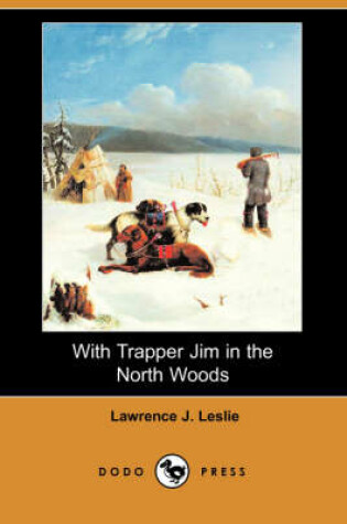 Cover of With Trapper Jim in the North Woods (Dodo Press)