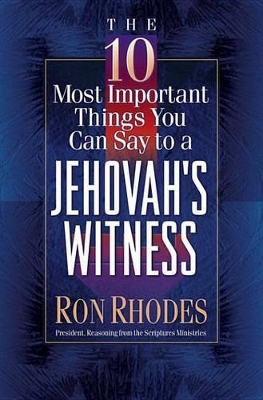 Book cover for The 10 Most Important Things You Can Say to a Jehovah's Witness