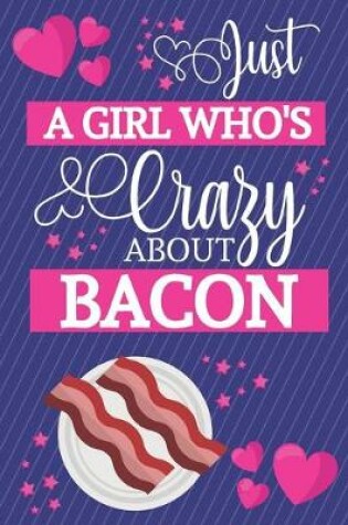 Cover of Just A Girl Who's Crazy About Bacon