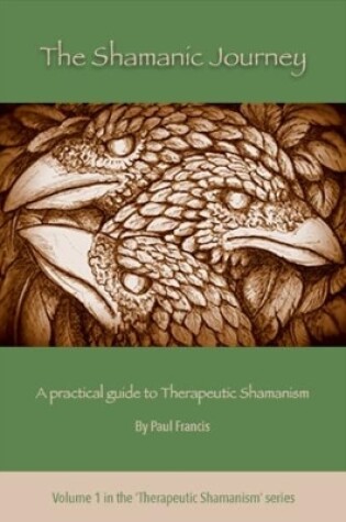 Cover of The Shamanic Journey: A Practical Guide to Therapeutic Shamanism