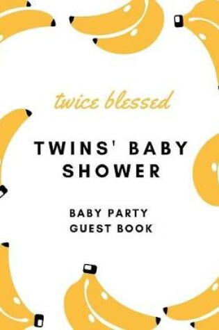 Cover of Twice Blessed Twin's Baby Shower Baby Party Guest Book