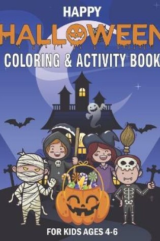 Cover of Happy Halloween Coloring and Activity Book for Kids Ages 4-6