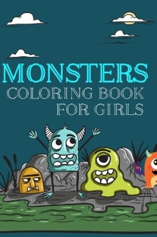 Cover of Monsters Coloring Book For Girls