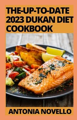 Book cover for The-Up-To-Date 2023 Dukan Diet Cookbook