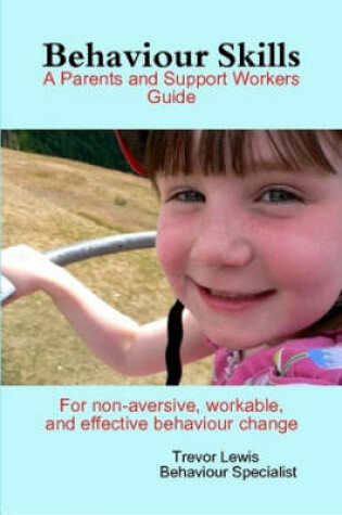 Cover of Behaviour Skills - A Parents and Support Workers Guide