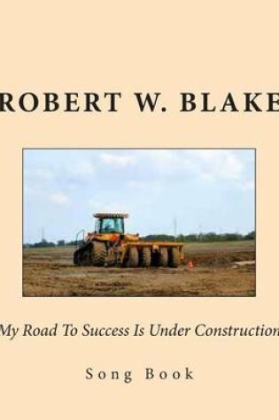 Cover of My Road To Success Is Under Construction