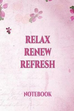 Cover of Relax Renew Refresh Notebook