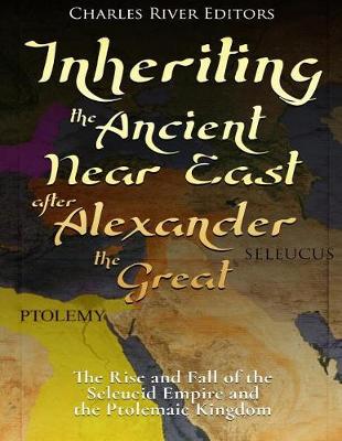 Book cover for Inheriting the Ancient Near East after Alexander the Great