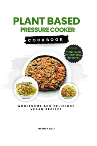 Cover of Plant Based Pressure Cooker Cookbook